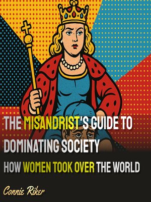 cover image of The Misandrist's Guide to Dominating Society